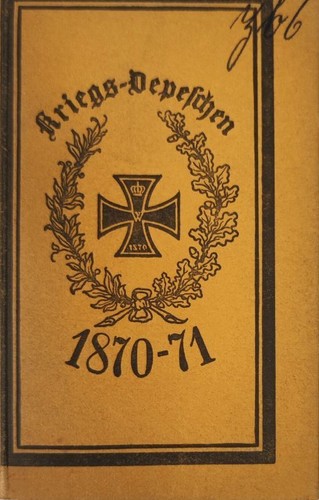 Kriegs depeschen 1870 - kriegs-depeschen, 1870-71.